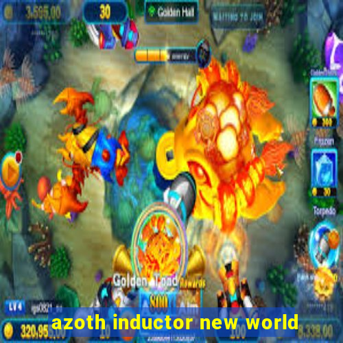 azoth inductor new world